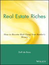 Real Estate Riches (eBook): How to Become Rich Using Your Banker's Money